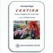 “Centina”: Poesie Notigiane del Novecento di Corrado Papa.